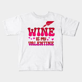 Wine is my valentine Kids T-Shirt